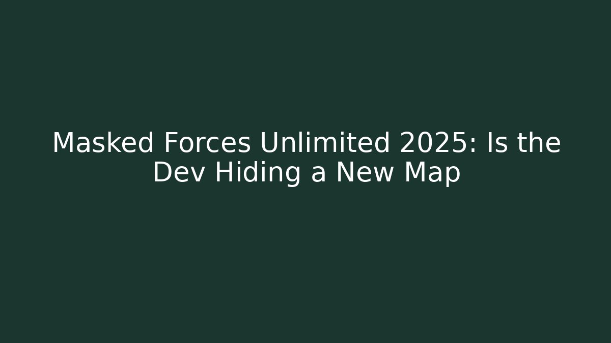 Masked Forces Unlimited 2025: Is the Dev Hiding a New Map - Critter Realm