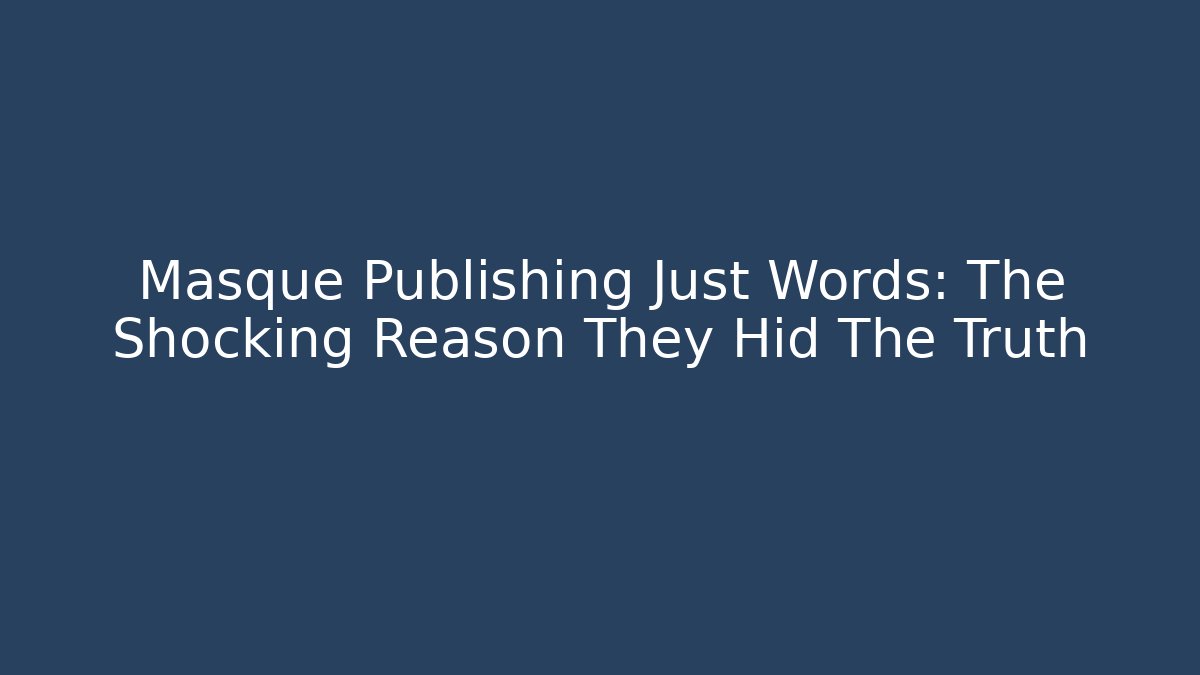 Masque Publishing Just Words: The Shocking Reason They Hid The Truth - Critter Realm