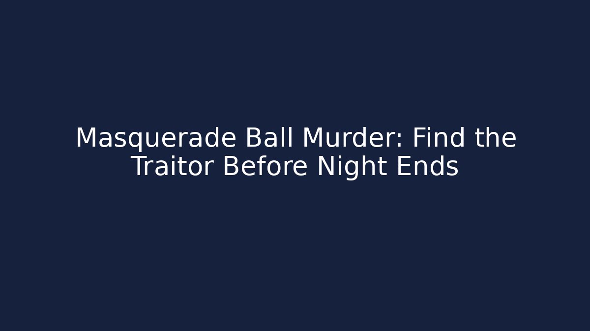 Masquerade Ball Murder: Find the Traitor Before Night Ends