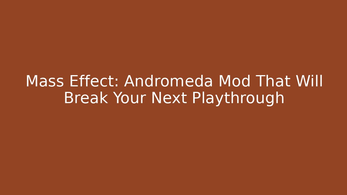 Mass Effect: Andromeda Mod That Will Break Your Next Playthrough