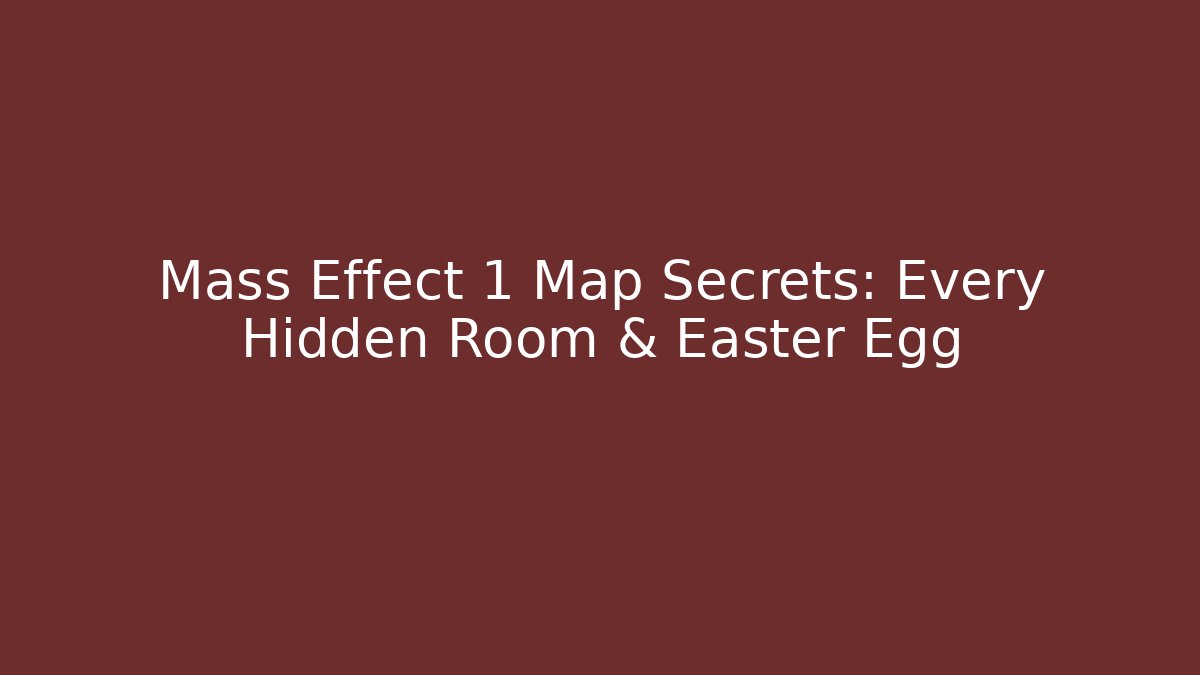 Mass Effect 1 Map Secrets: Every Hidden Room & Easter Egg