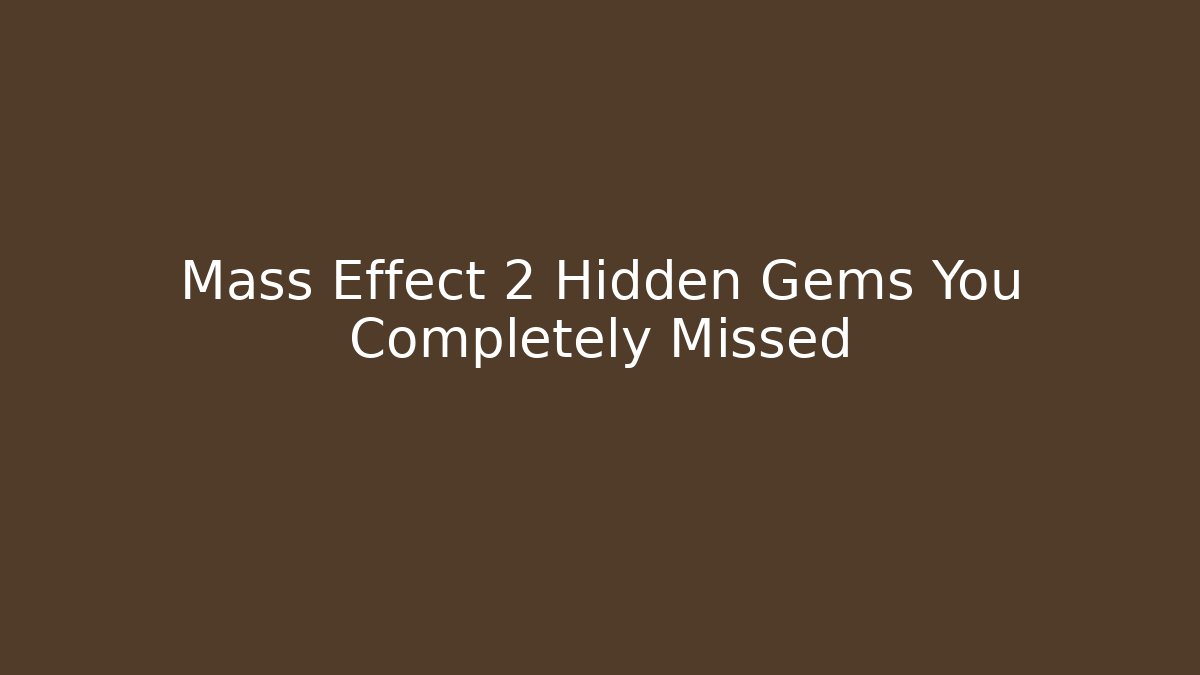 Mass Effect 2 Hidden Gems You Completely Missed