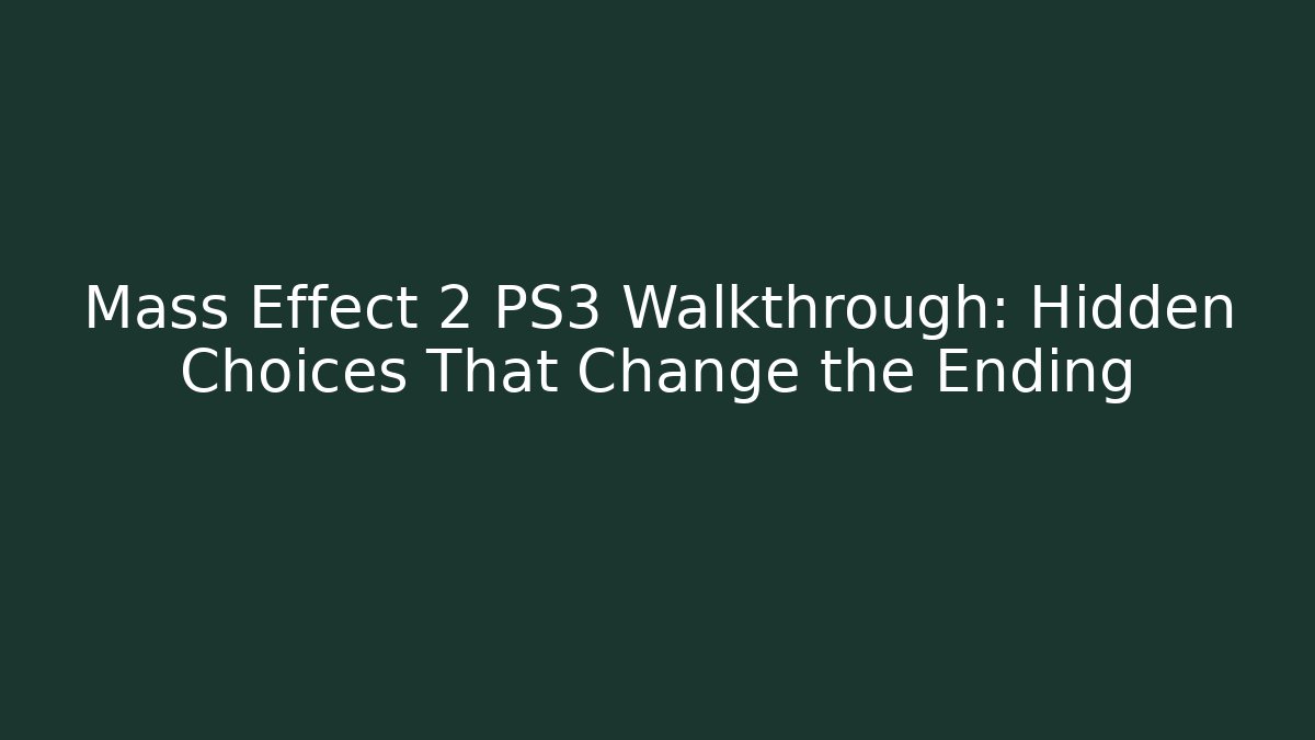 Mass Effect 2 PS3 Walkthrough: Hidden Choices That Change the Ending - Critter Realm