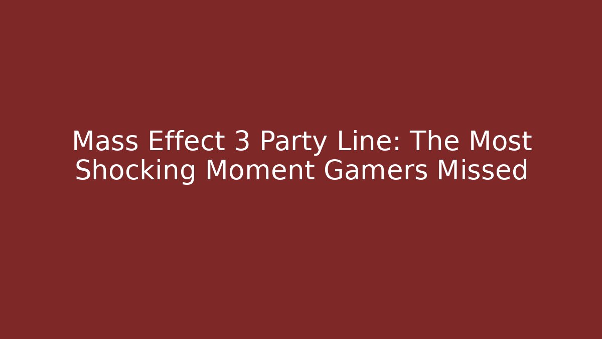 Mass Effect 3 Party Line: The Most Shocking Moment Gamers Missed
