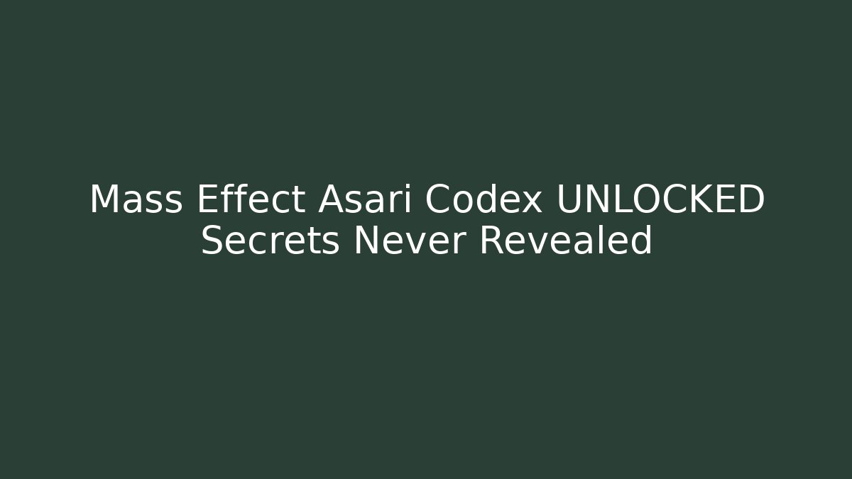 Mass Effect Asari Codex UNLOCKED Secrets Never Revealed - Critter Realm