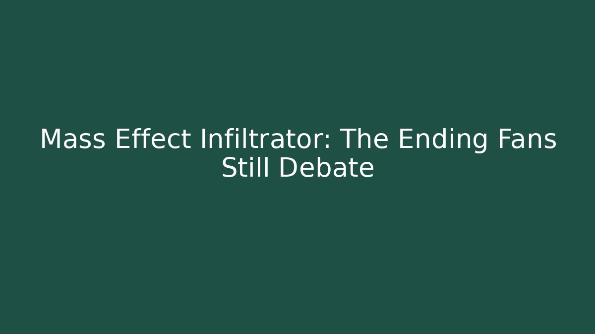 Mass Effect Infiltrator: The Ending Fans Still Debate