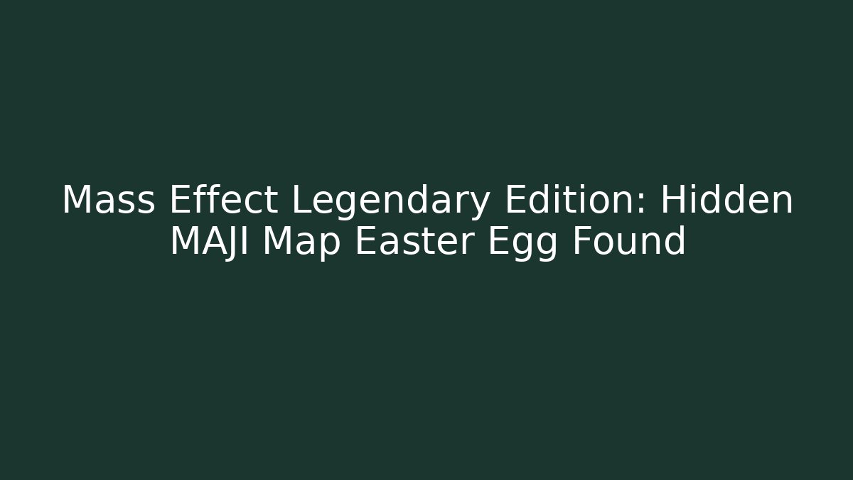 Mass Effect Legendary Edition: Hidden MAJI Map Easter Egg Found - Critter Realm