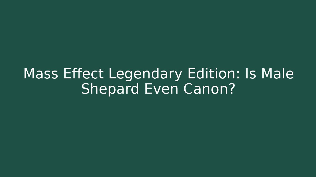 Mass Effect Legendary Edition: Is Male Shepard Even Canon?