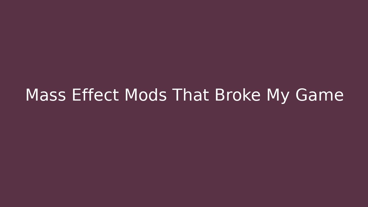 Mass Effect Mods That Broke My Game - Critter Realm