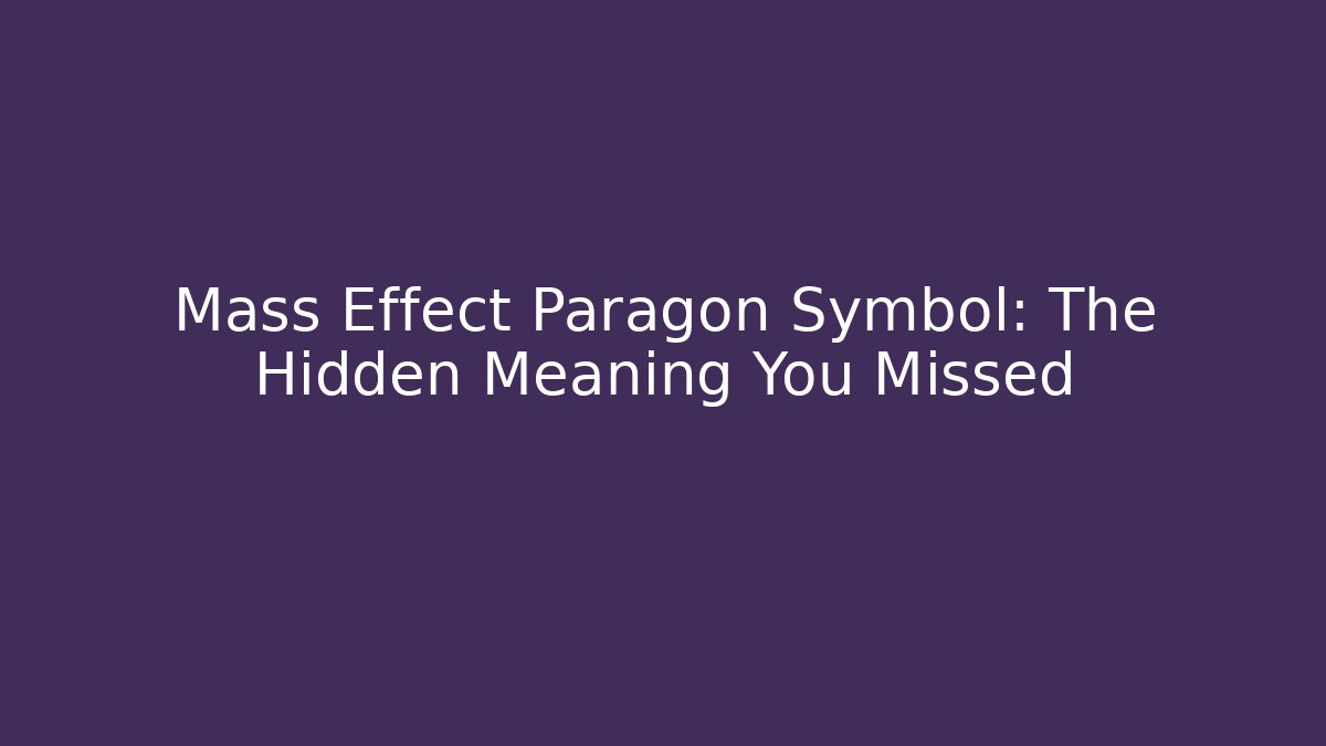 Mass Effect Paragon Symbol: The Hidden Meaning You Missed - Critter Realm