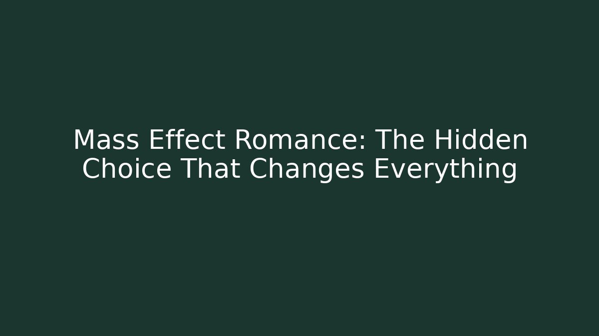 Mass Effect Romance: The Hidden Choice That Changes Everything - Critter Realm