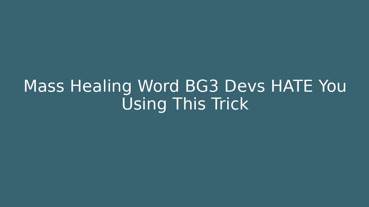 Mass Healing Word BG3 Devs HATE You Using This Trick - Critter Realm