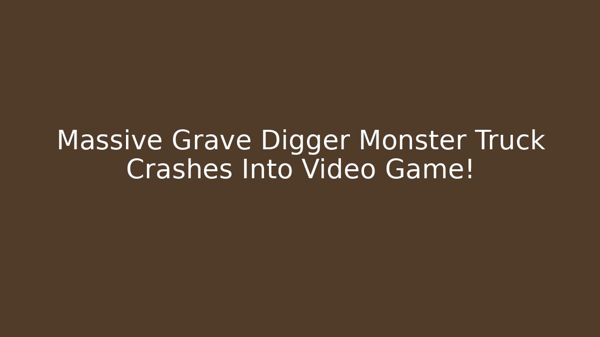 Massive Grave Digger Monster Truck Crashes Into Video Game!