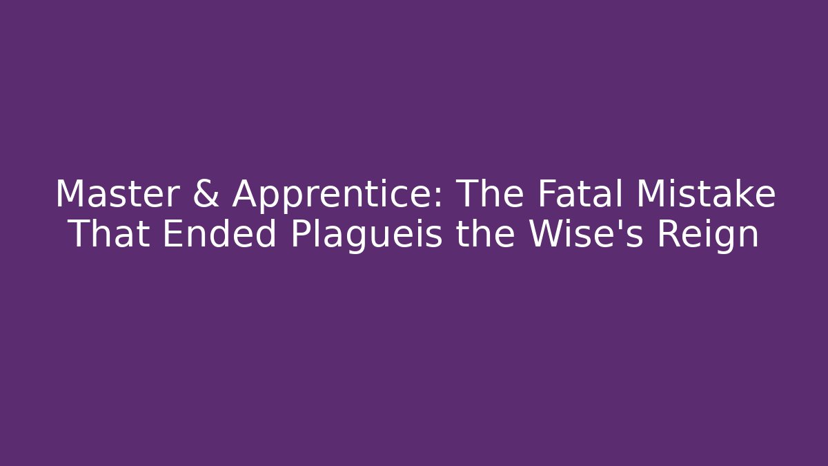 Master & Apprentice: The Fatal Mistake That Ended Plagueis the Wise's Reign