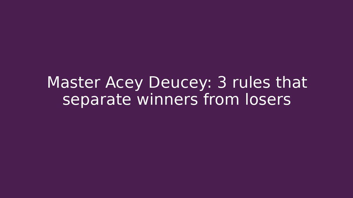 Master Acey Deucey: 3 rules that separate winners from losers