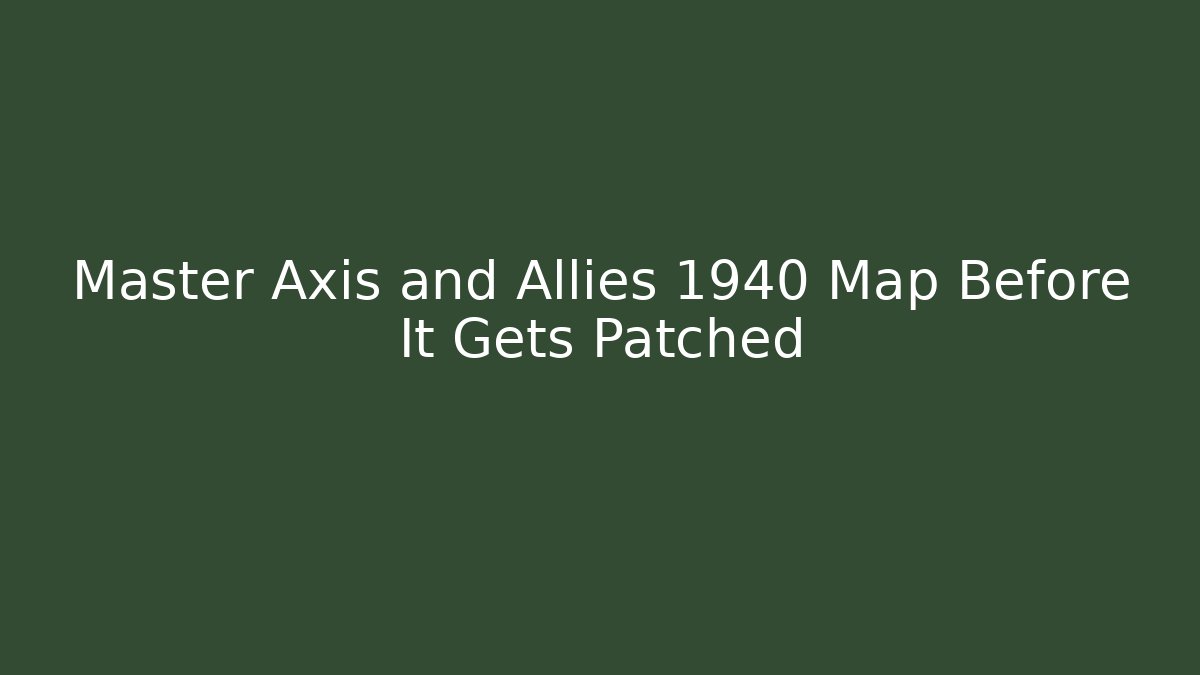 Master Axis and Allies 1940 Map Before It Gets Patched - Critter Realm