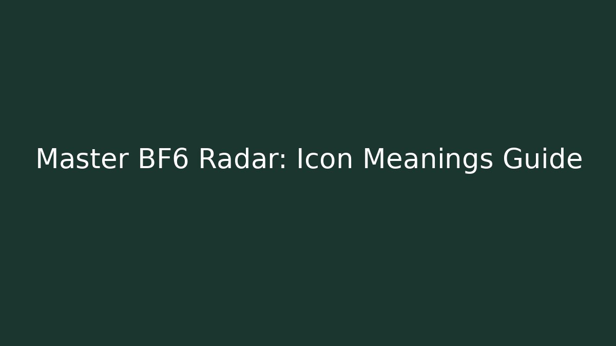 Master BF6 Radar: Icon Meanings Guide