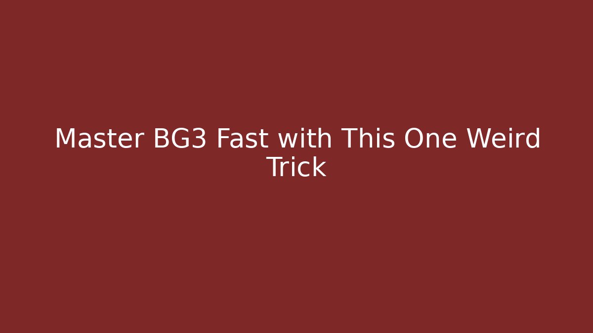 Master BG3 Fast with This One Weird Trick