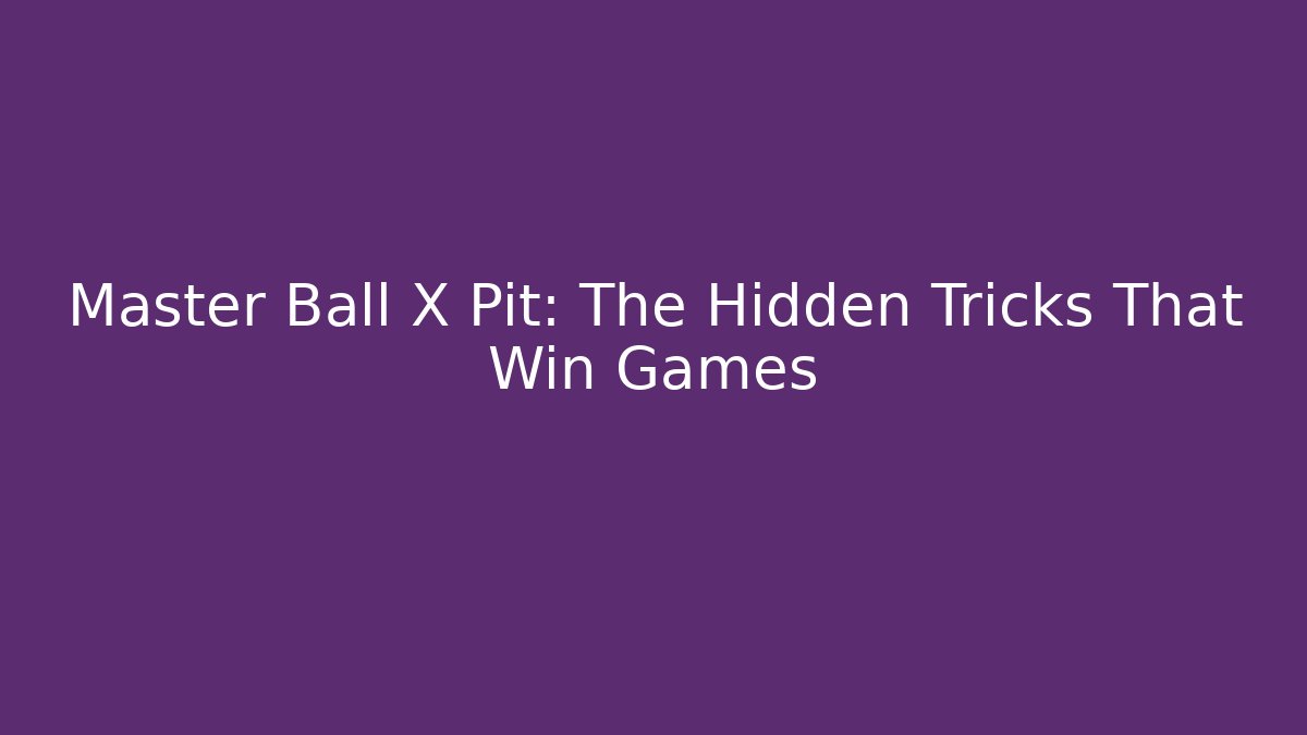 Master Ball X Pit: The Hidden Tricks That Win Games - Critter Realm