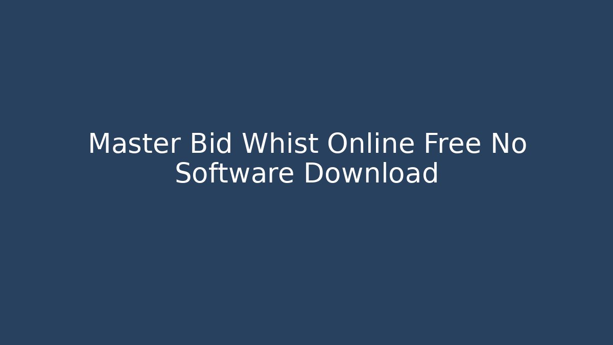 Master Bid Whist Online Free No Software Download