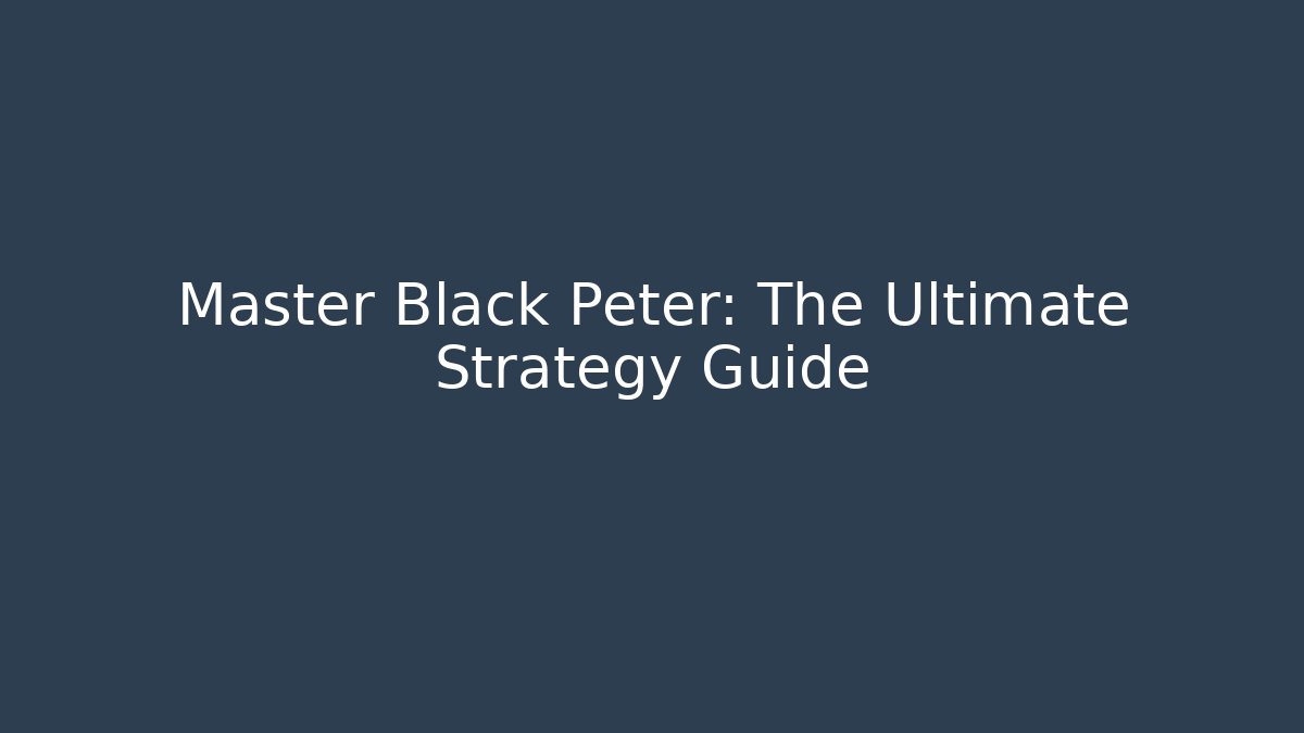 Master Black Peter: The Ultimate Strategy Guide