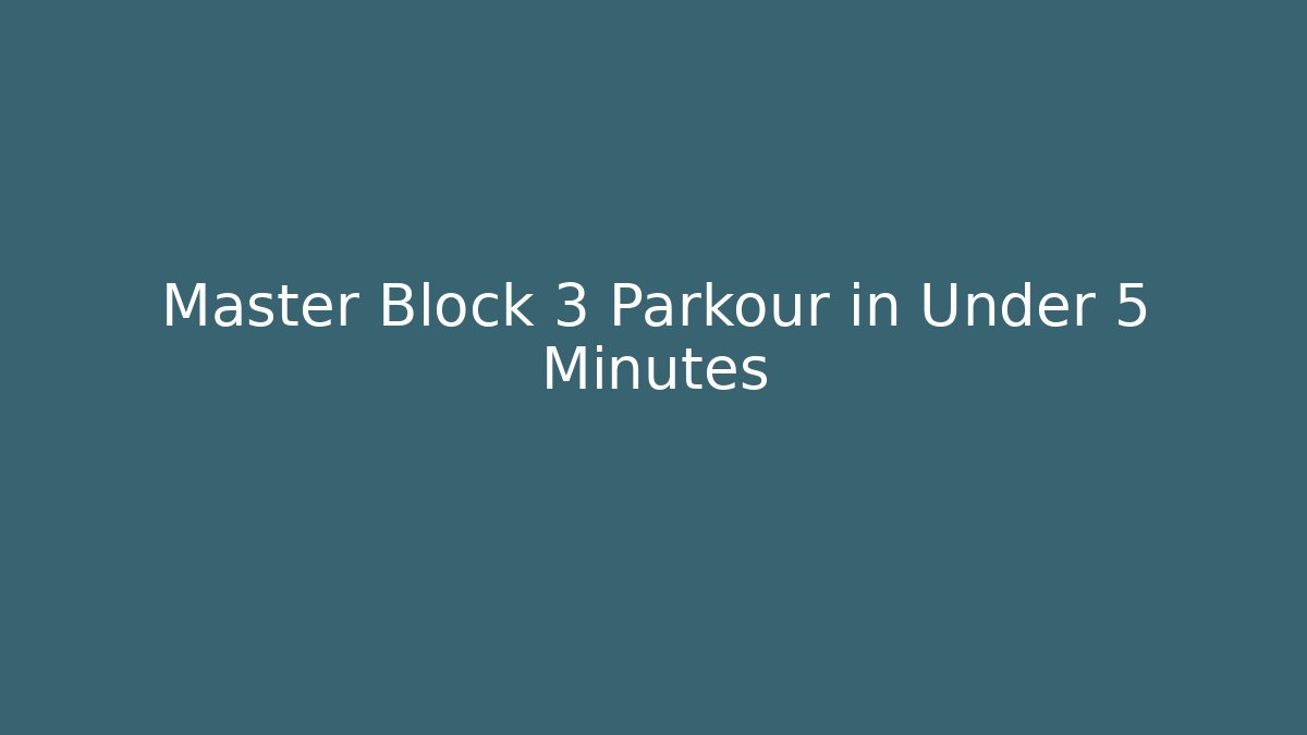 Master Block 3 Parkour in Under 5 Minutes