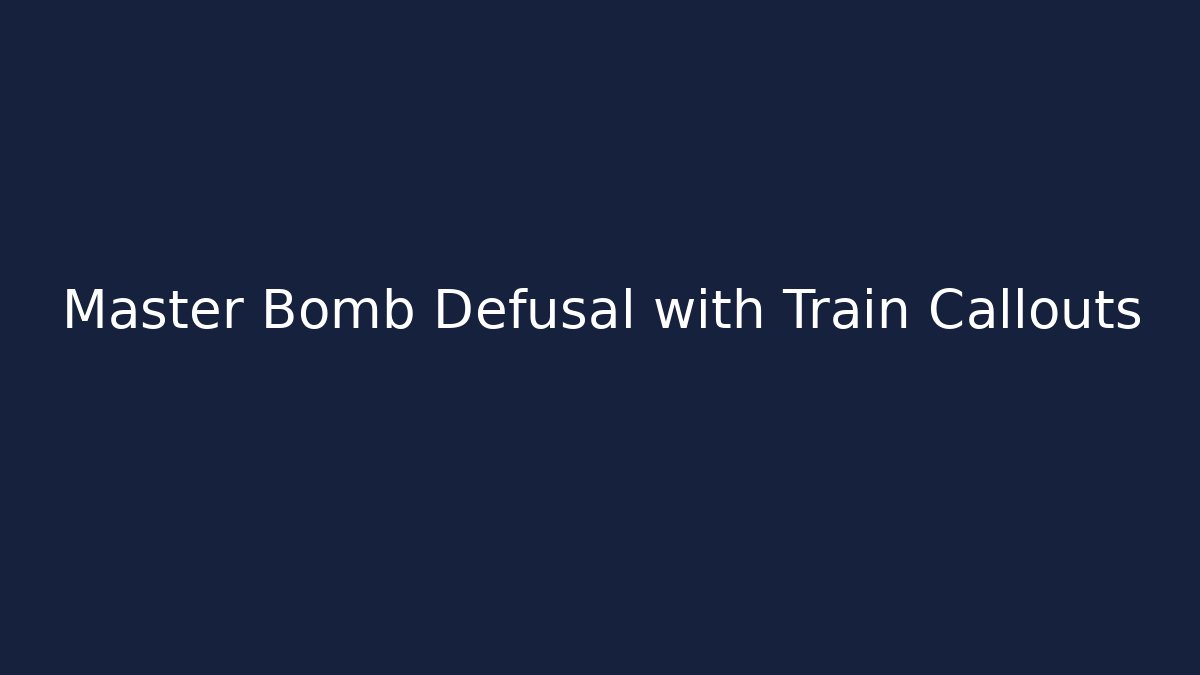 Master Bomb Defusal with Train Callouts - Critter Realm