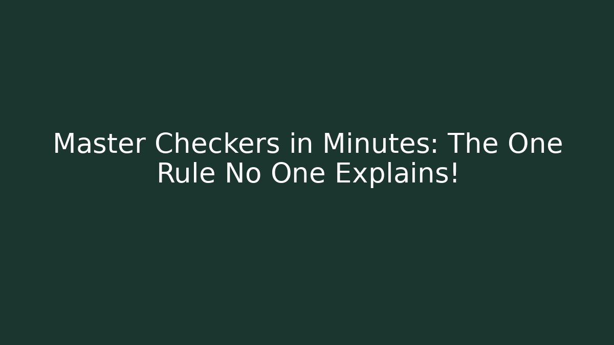 Master Checkers in Minutes: The One Rule No One Explains!