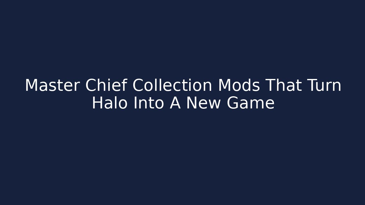 Master Chief Collection Mods That Turn Halo Into A New Game