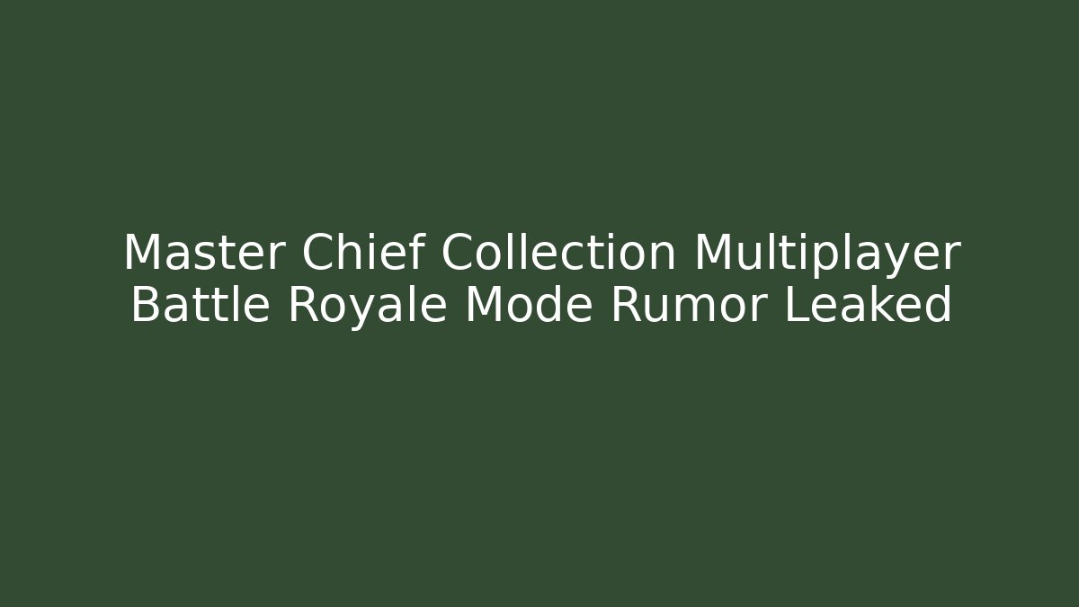 Master Chief Collection Multiplayer Battle Royale Mode Rumor Leaked
