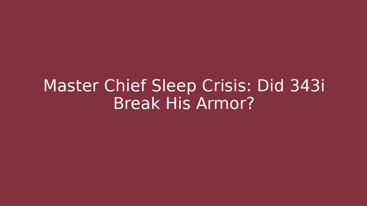 Master Chief Sleep Crisis: Did 343i Break His Armor?