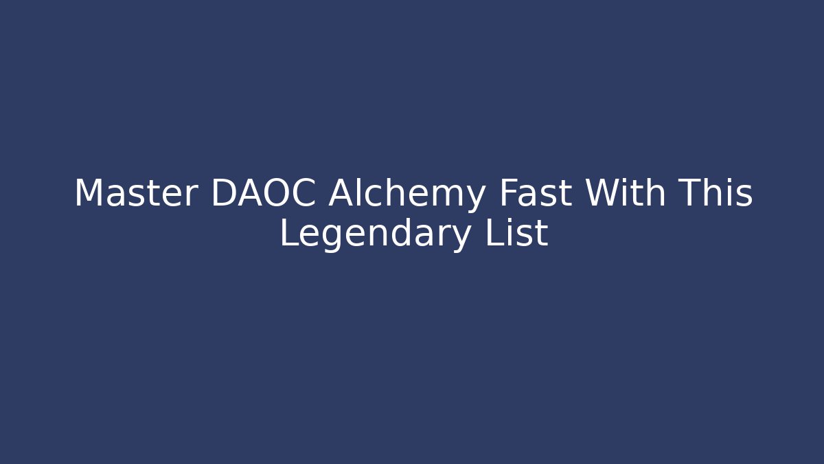 Master DAOC Alchemy Fast With This Legendary List