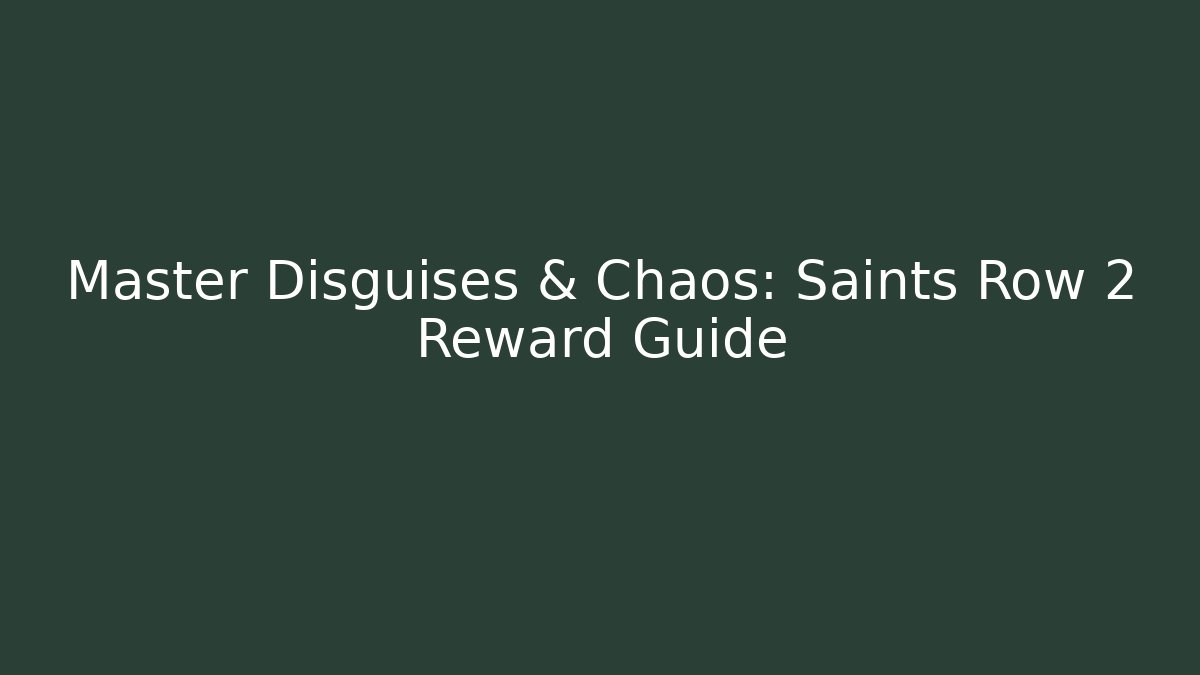 Master Disguises & Chaos: Saints Row 2 Reward Guide - Critter Realm