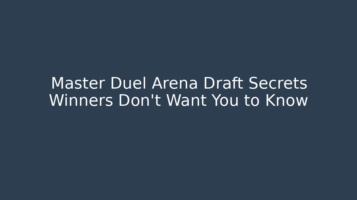 Master Duel Arena Draft Secrets Winners Don't Want You to Know