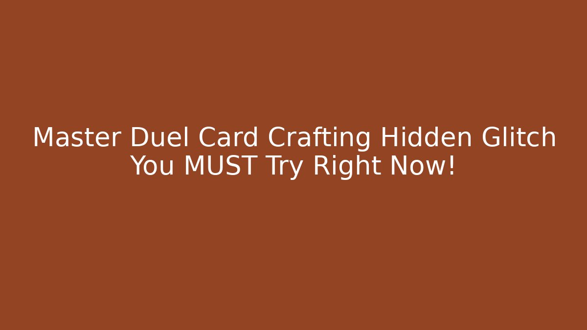 Master Duel Card Crafting Hidden Glitch You MUST Try Right Now!