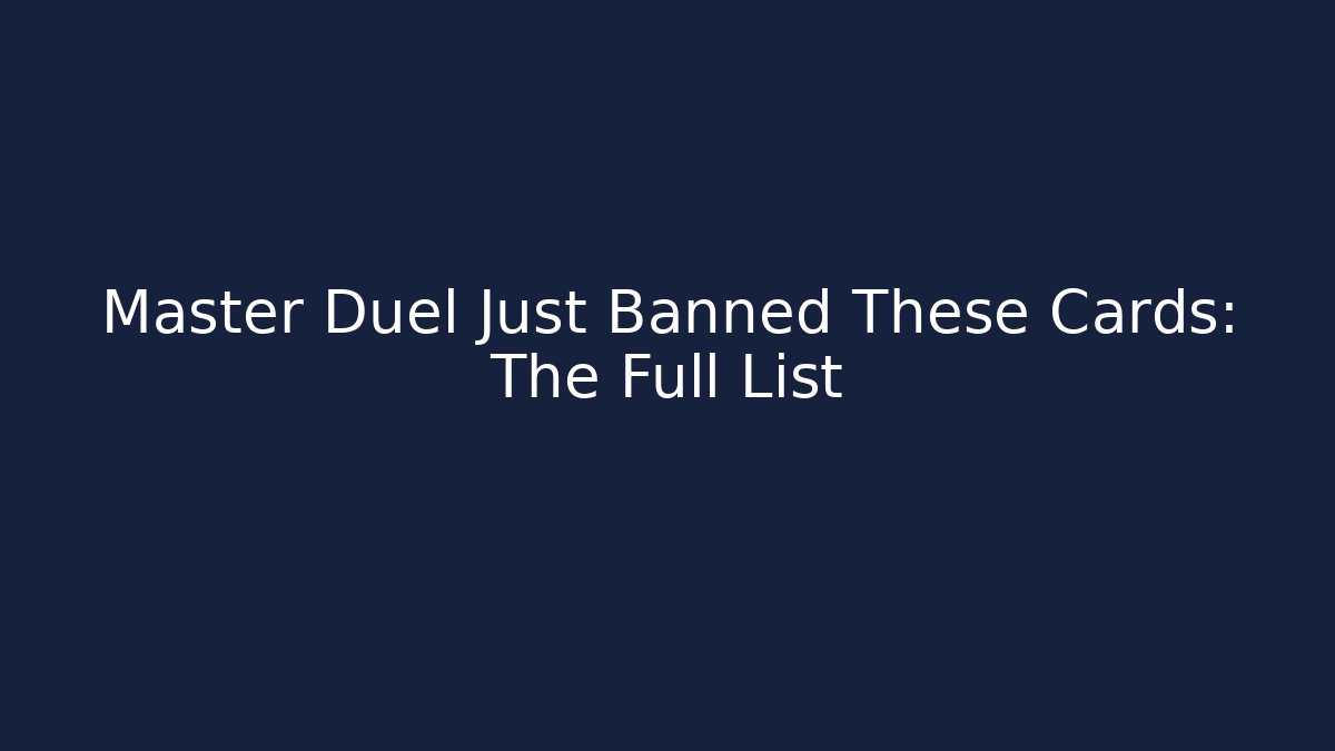 Master Duel Just Banned These Cards: The Full List