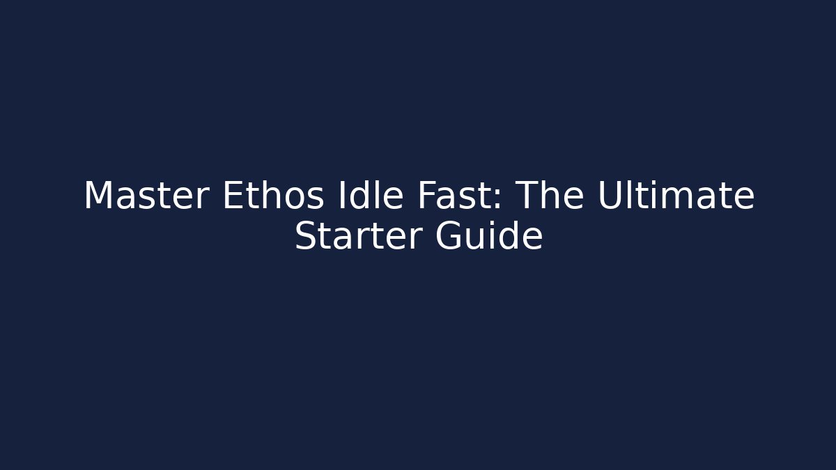 Master Ethos Idle Fast: The Ultimate Starter Guide - Critter Realm