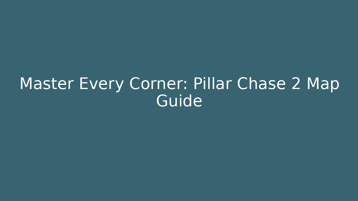 Master Every Corner: Pillar Chase 2 Map Guide - Critter Realm