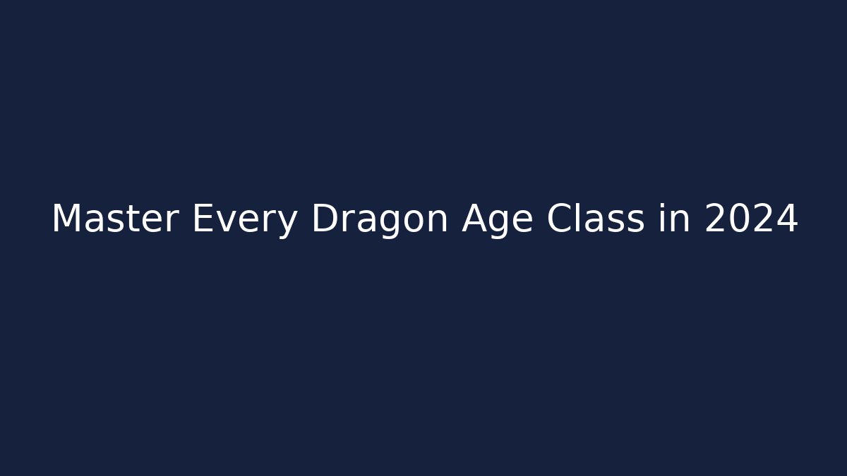 Master Every Dragon Age Class in 2024 - Critter Realm