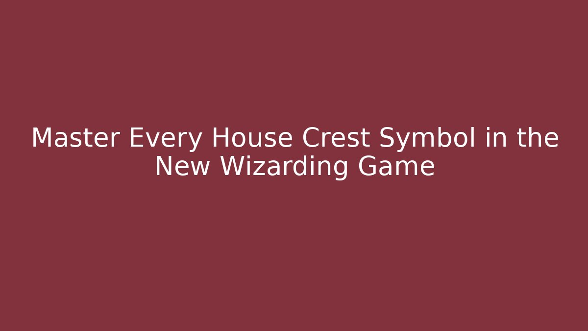 Master Every House Crest Symbol in the New Wizarding Game