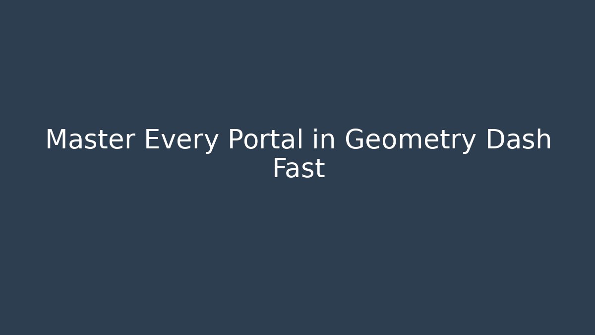 Master Every Portal in Geometry Dash Fast