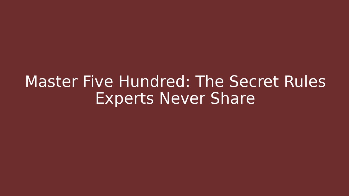 Master Five Hundred: The Secret Rules Experts Never Share - Critter Realm