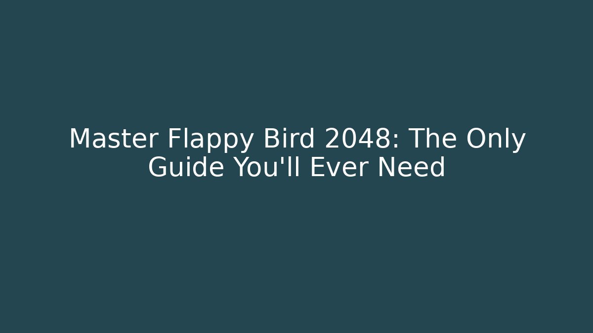 Master Flappy Bird 2048: The Only Guide You’ll Ever Need - Critter Realm