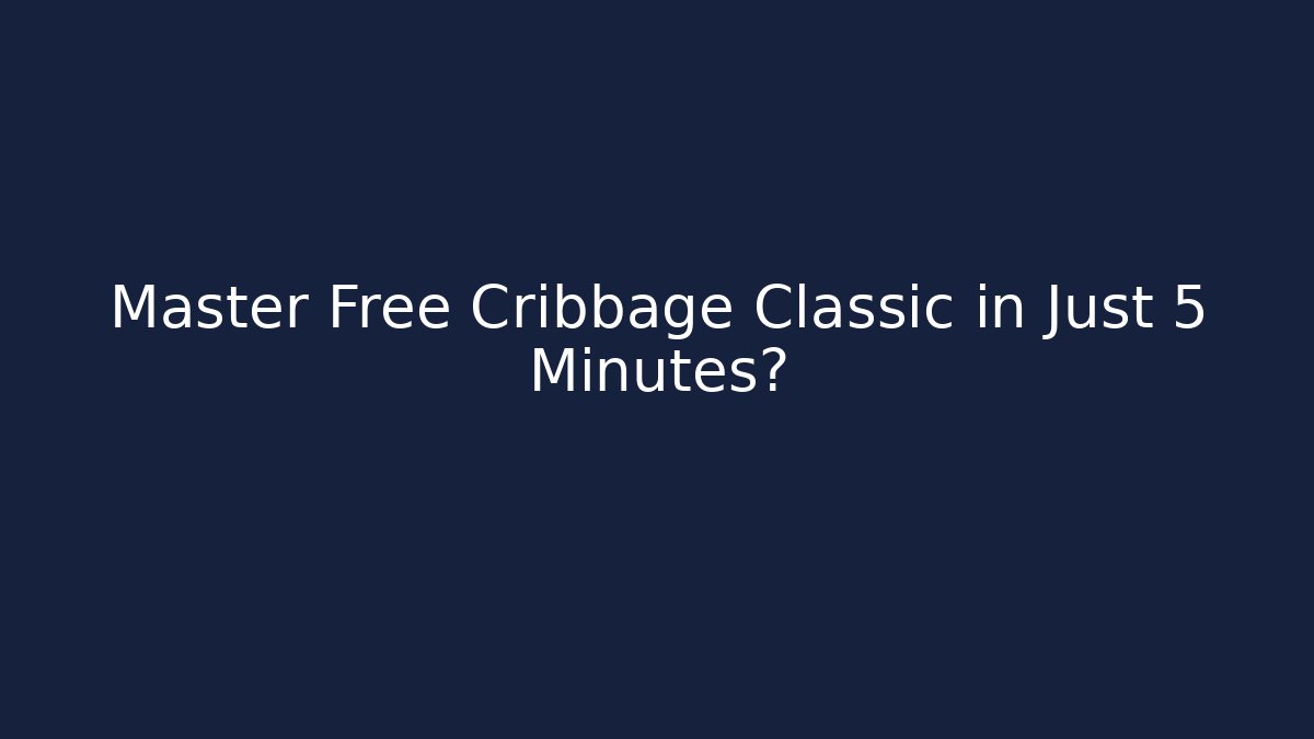 Master Free Cribbage Classic in Just 5 Minutes? - Critter Realm