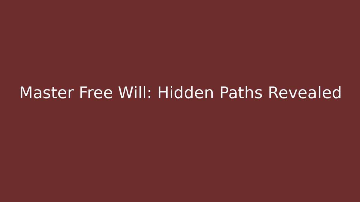 Master Free Will: Hidden Paths Revealed
