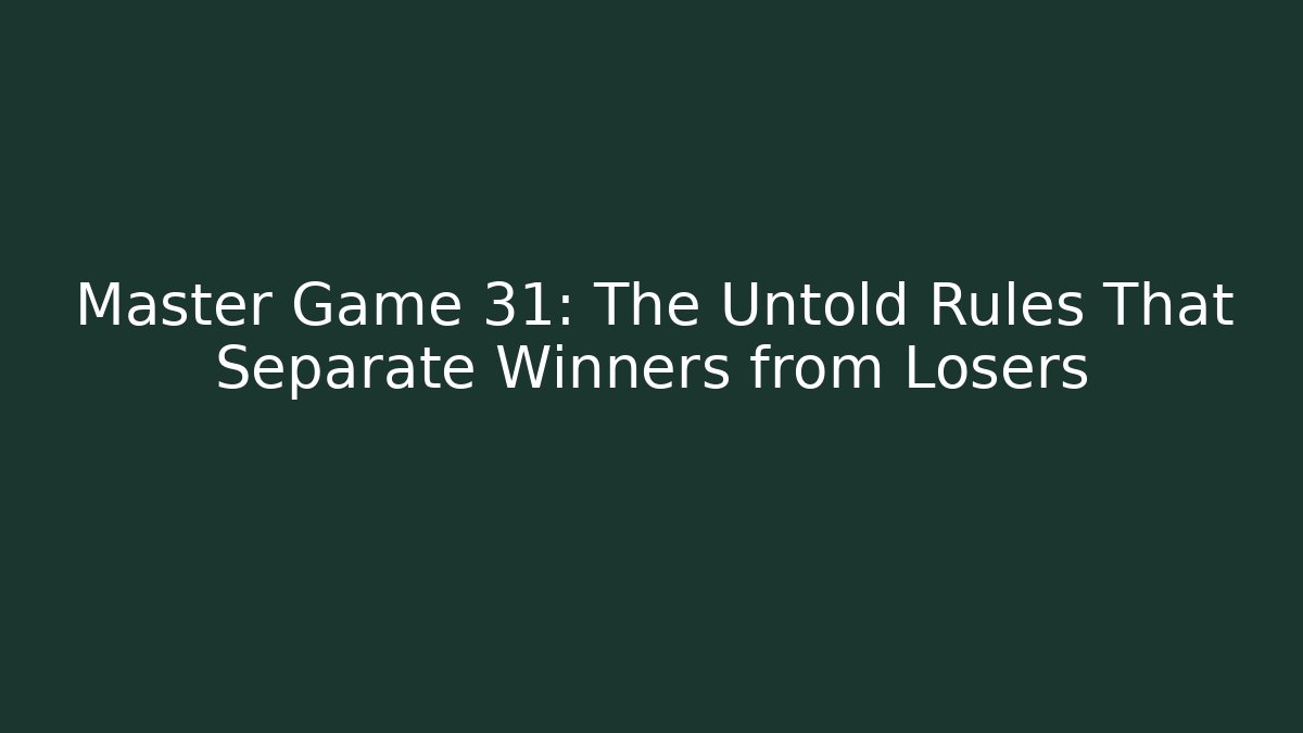 Master Game 31: The Untold Rules That Separate Winners from Losers