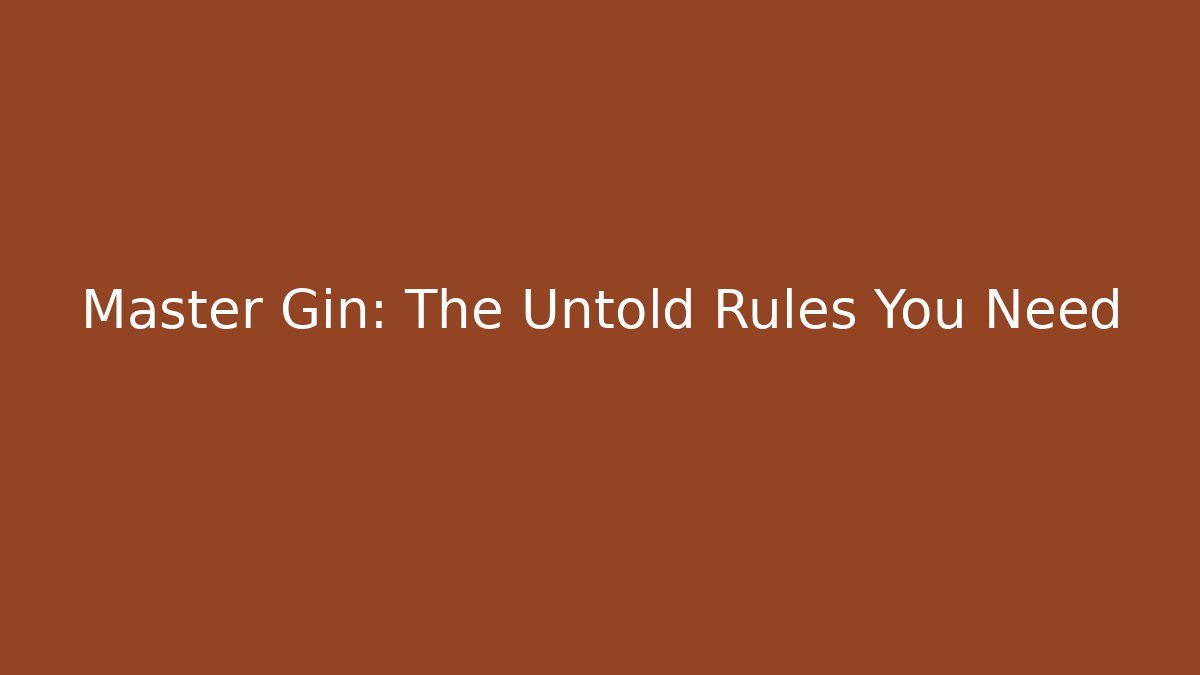 Master Gin: The Untold Rules You Need - Critter Realm