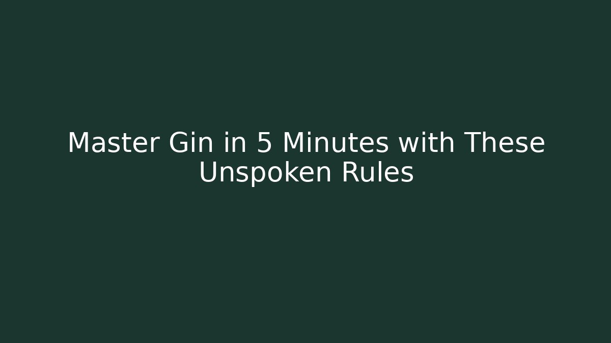 Master Gin in 5 Minutes with These Unspoken Rules