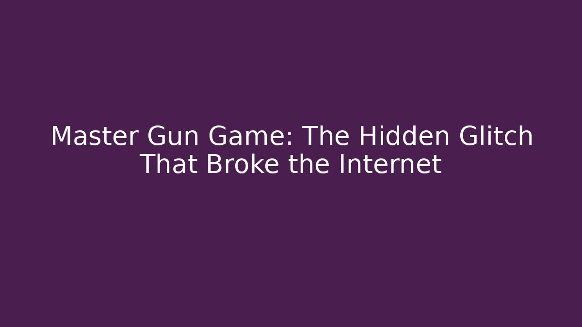 Master Gun Game: The Hidden Glitch That Broke the Internet