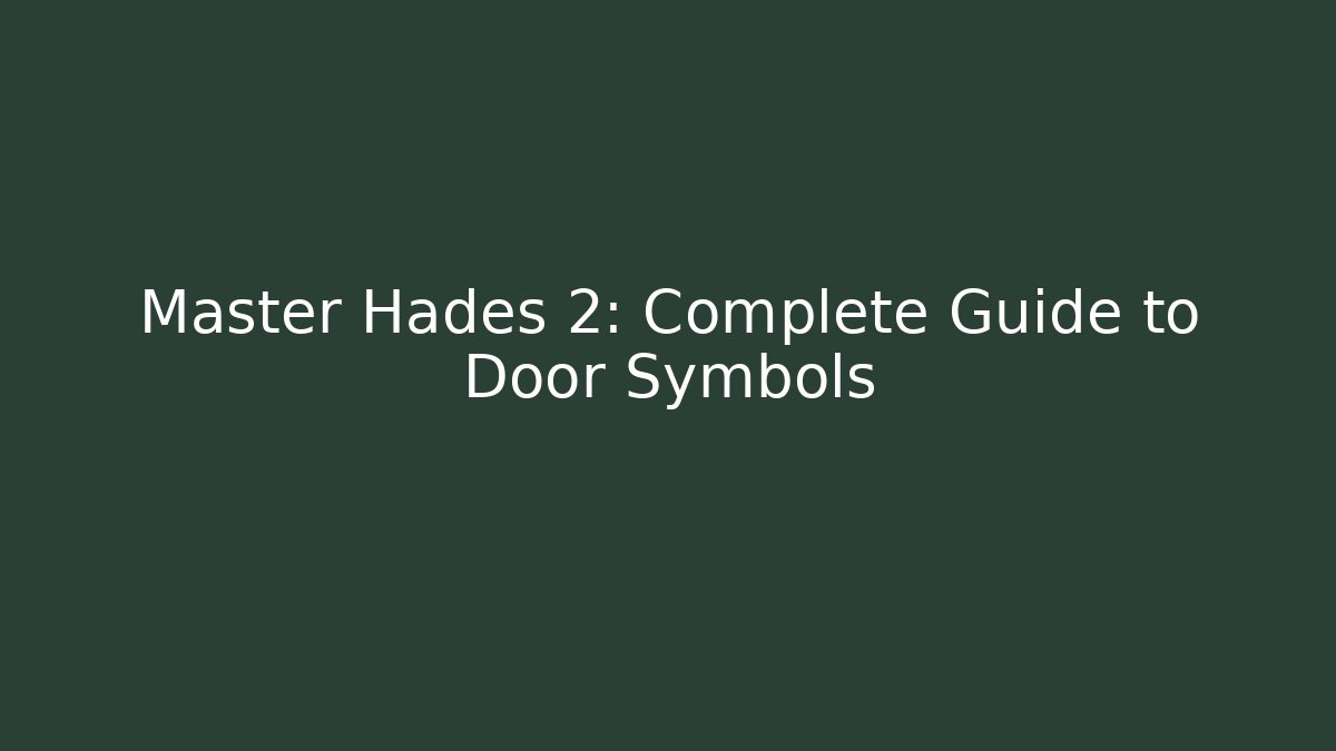 Master Hades 2: Complete Guide to Door Symbols